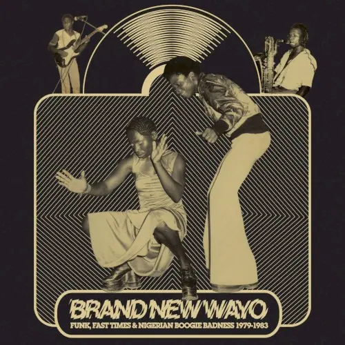 Brand New Wayo: Funk, Fast Times & Nigerian Boogie Badness 1979-1983 cover