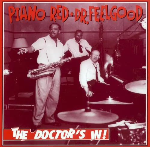 Piano Red a.k.a. Dr. Feelgood: The Doctor's In! cover