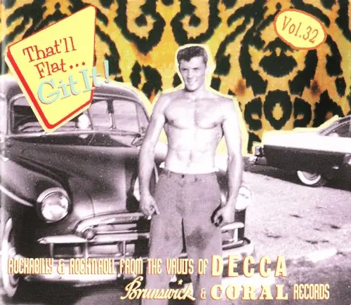 That’ll Flat… Git It! Vol. 32: Rockabilly & Rock ’n’ Roll From the Vaults of Decca, Brunswick & Coral Records cover