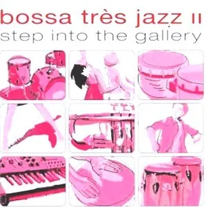 Bossa Très Jazz II: Step Into the Gallery cover