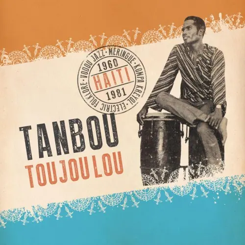 Tanbou Toujou Lou: Meringue, Kompa Kreyol, Vodou Jazz & Electric Folklore from Haiti 1960 - 1981 cover