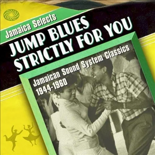 Jamaica Selects Jump Blues Strictly for You: Jamaican Sound System Classics 1944-1960封面